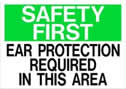 Safety First Ear Prot. Req. in  this Area Sign